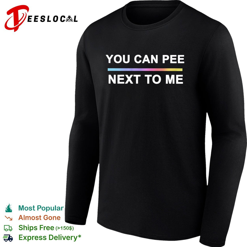 You can pee next to me LGBTQ pride rainbow gradient text design unisex fit shirt
