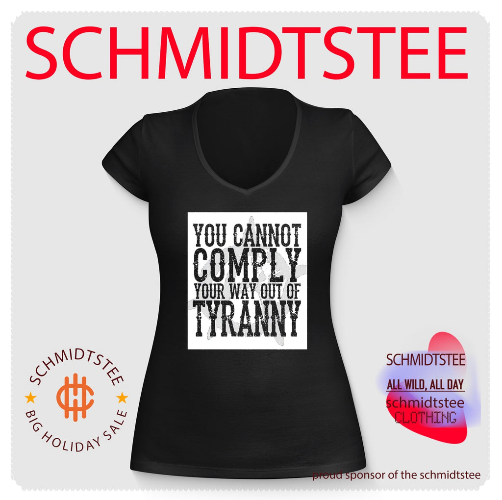 You cannot comply your way out of tyranny shirt
