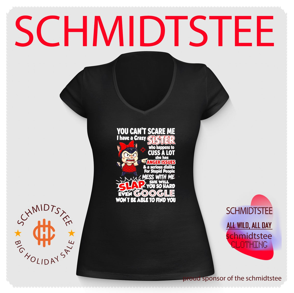 You can’t scare me I have a crazy sister who will slap you shirt