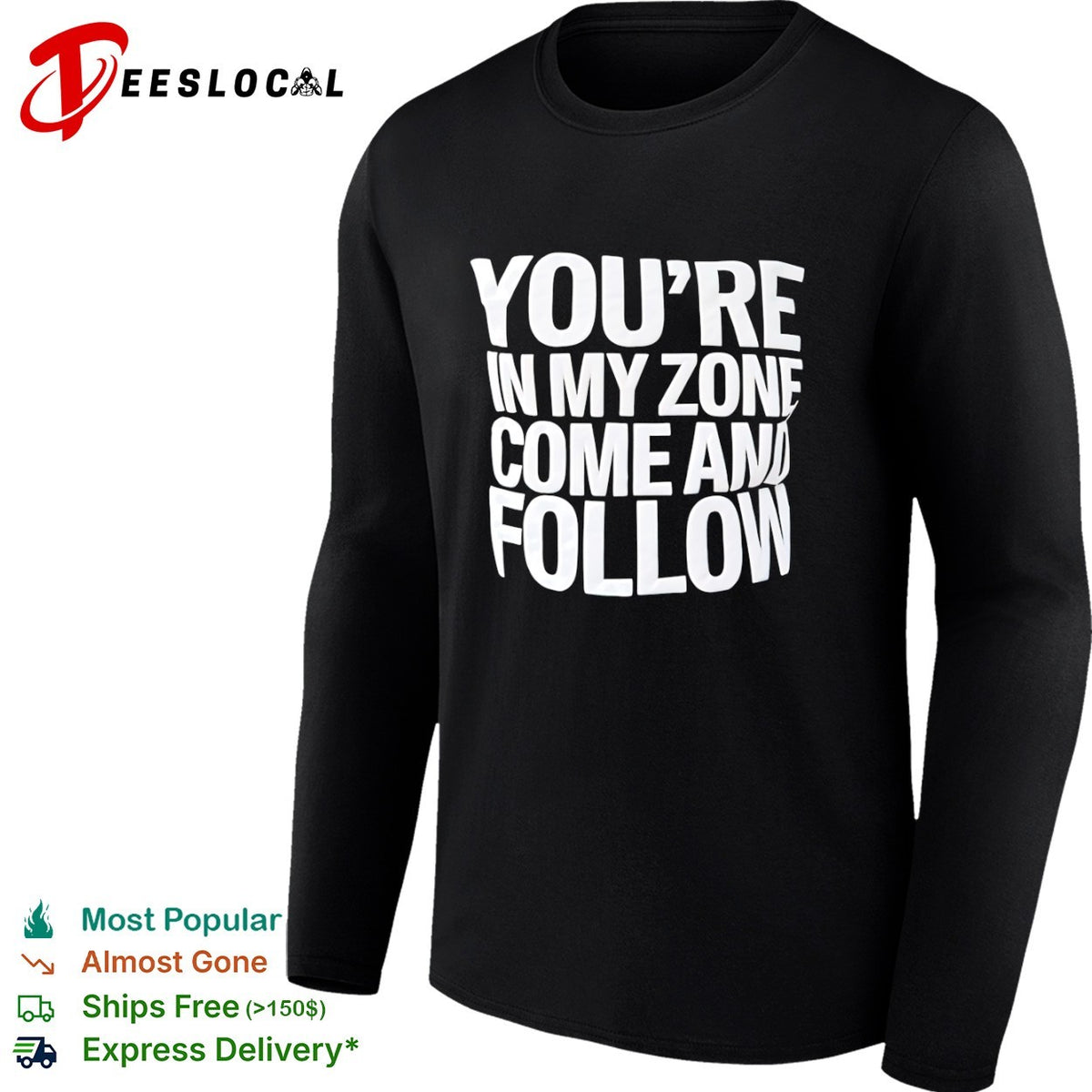 You re in my zone come and follow shirt