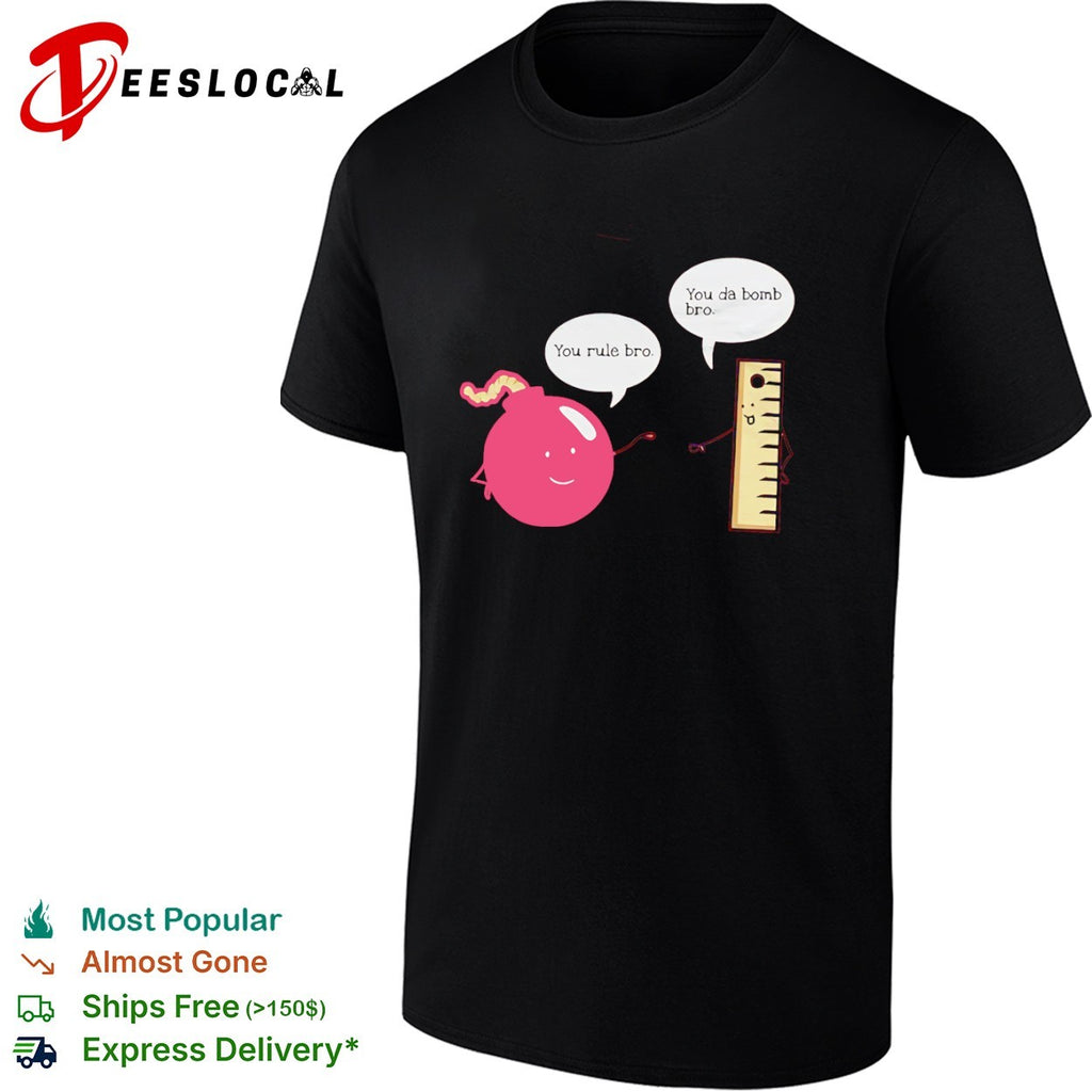 You rule bro You da bomb bro Punny Bomb and Ruler character shirt