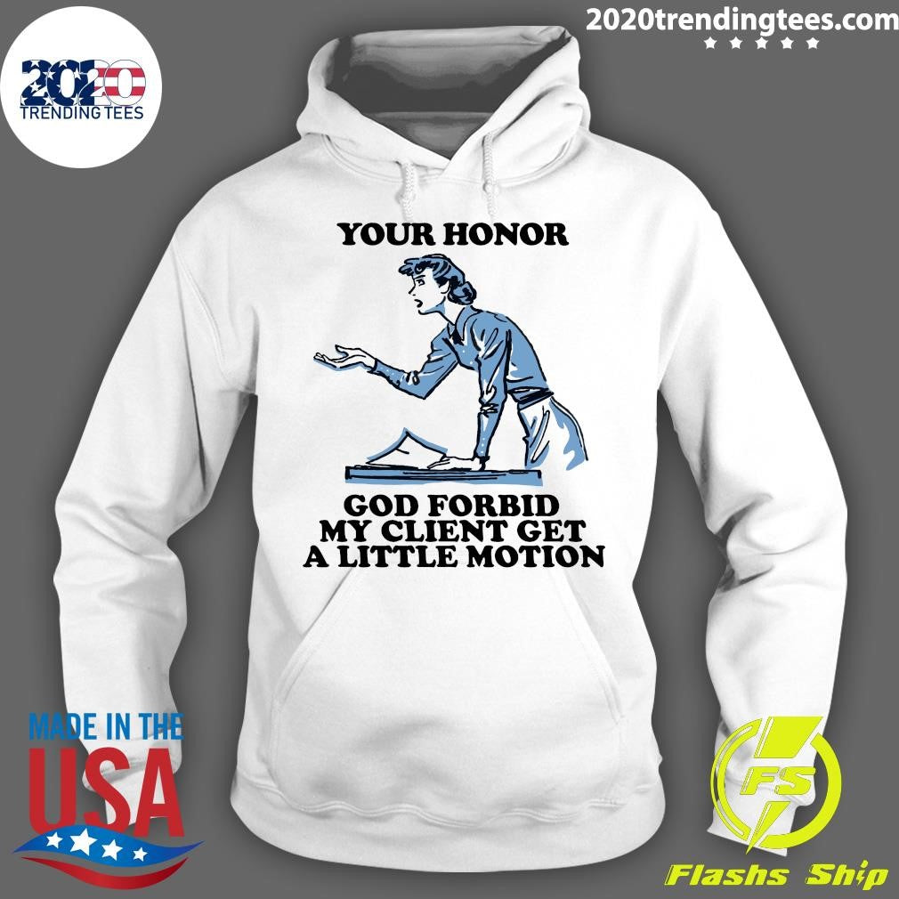 Your Honor, God Forbid My Client Get A Little Motion 2026 Tee Shirt