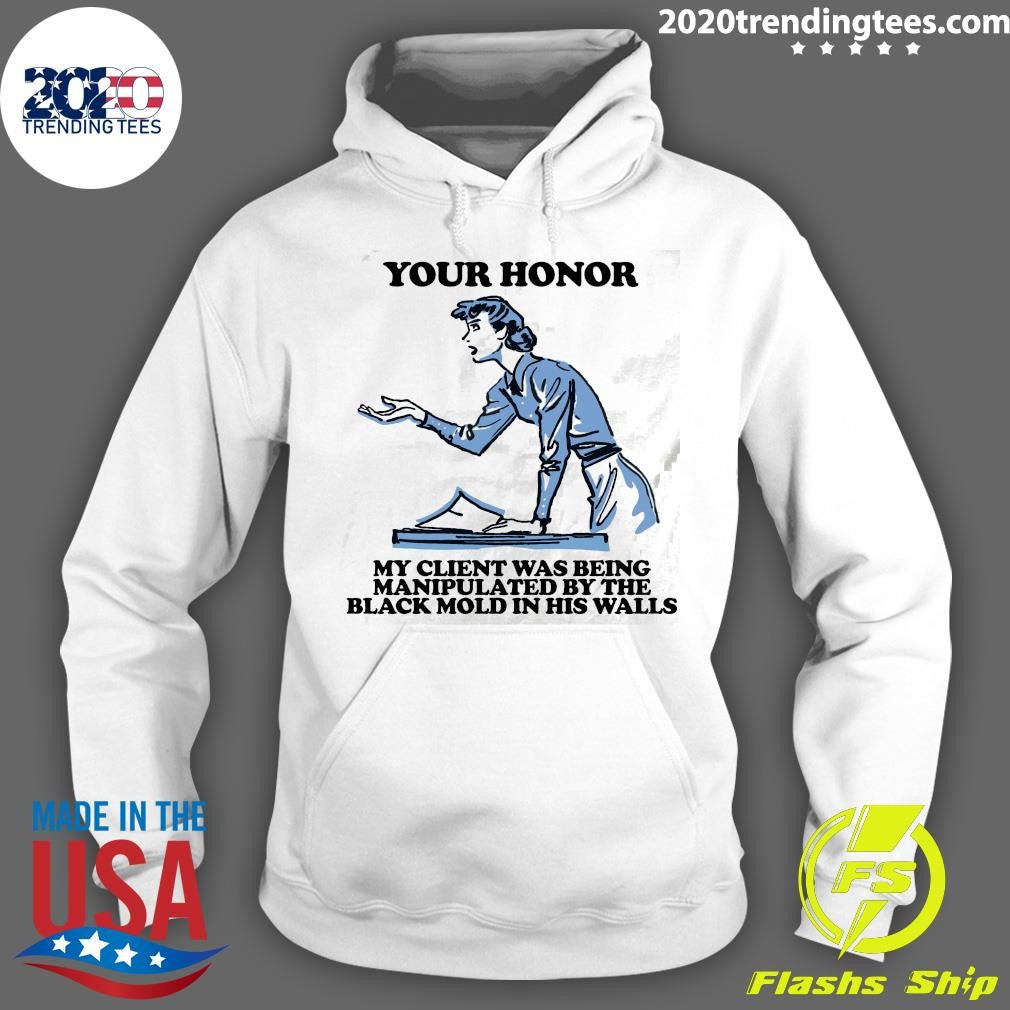 Your Honor, My Client Was Being Manipulated By The Black Mold In His Walls 2026 Tee Shirt
