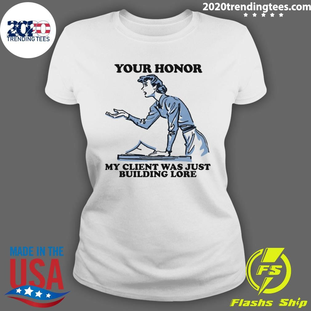 Your Honor, My Client Was Just Building Lore 2026 Tee Shirt