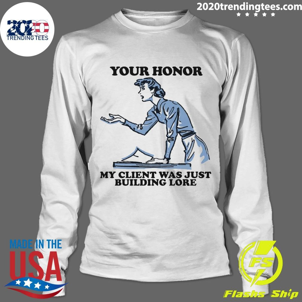 Your Honor, My Client Was Just Building Lore 2026 Tee Shirt