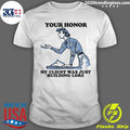 Your Honor, My Client Was Just Building Lore 2026 Tee Shirt