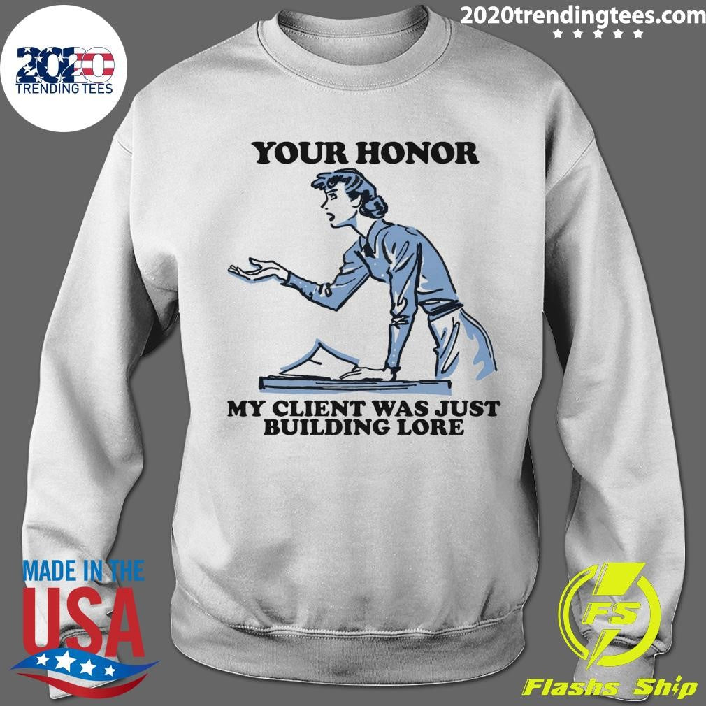 Your Honor, My Client Was Just Building Lore 2026 Tee Shirt