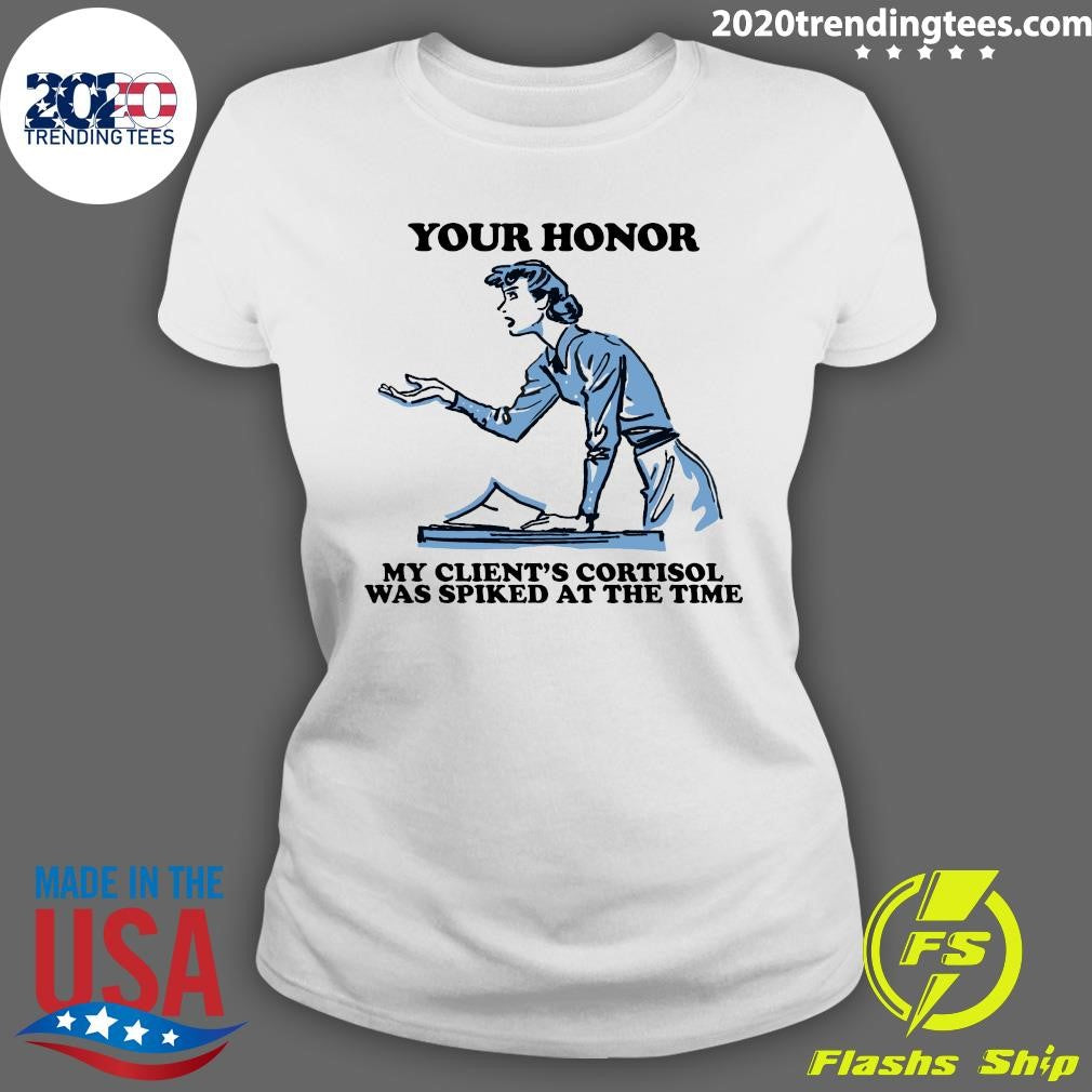 Your Honor, My Client’s Cortisol Was Spiked At The Time 2026 Tee Shirt