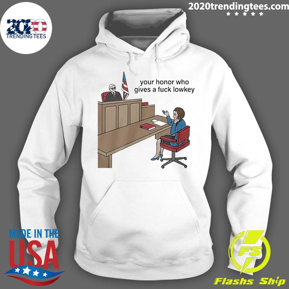 Your Honor Who Gives A Fuck Lowkey 2026 Tee Shirt