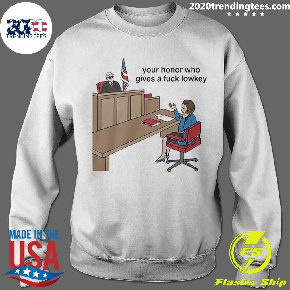 Your Honor Who Gives A Fuck Lowkey 2026 Tee Shirt