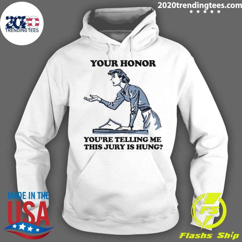 Your Honor, You’re Telling Me This Jury Is Hung 2026 Tee Shirt