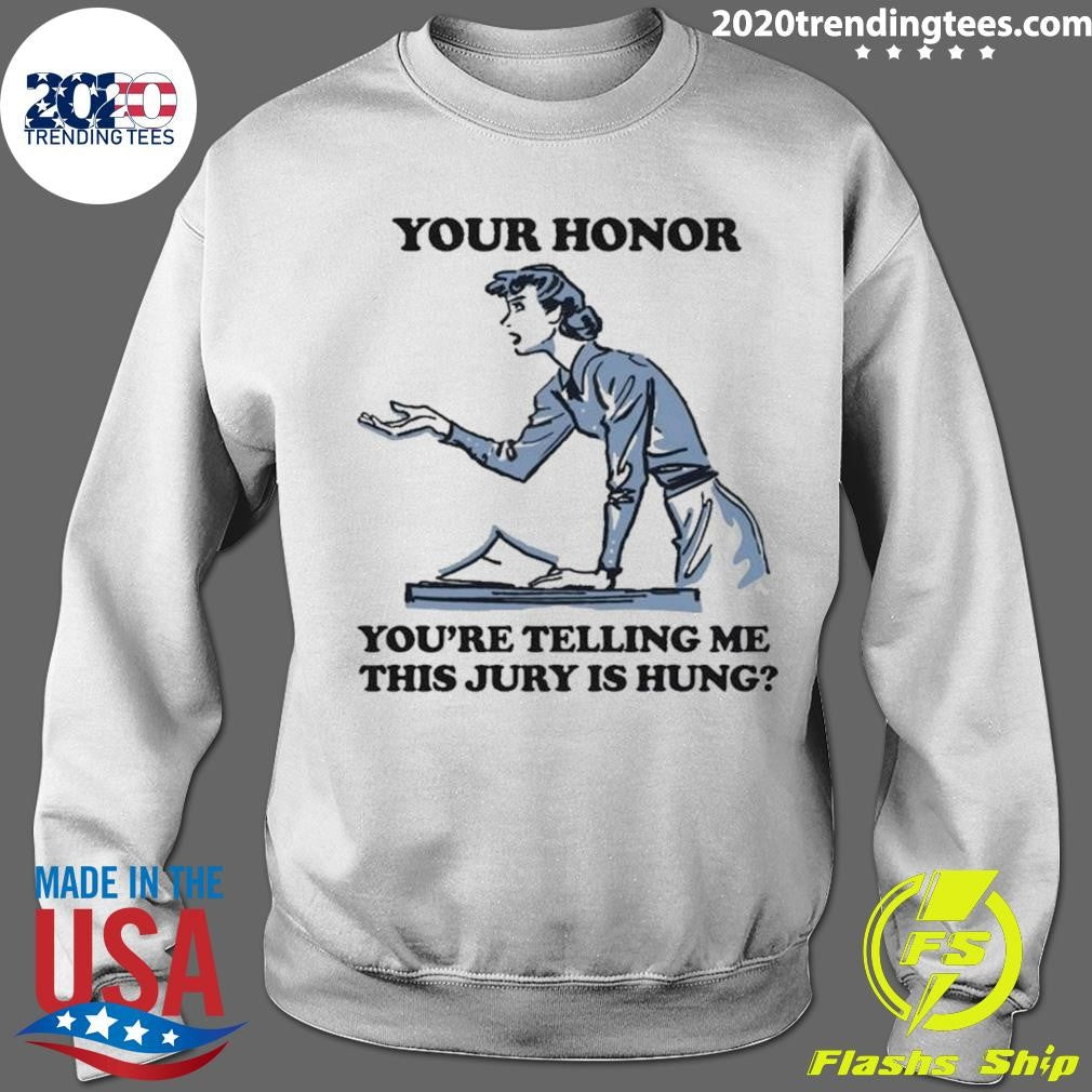Your Honor, You’re Telling Me This Jury Is Hung 2026 Tee Shirt