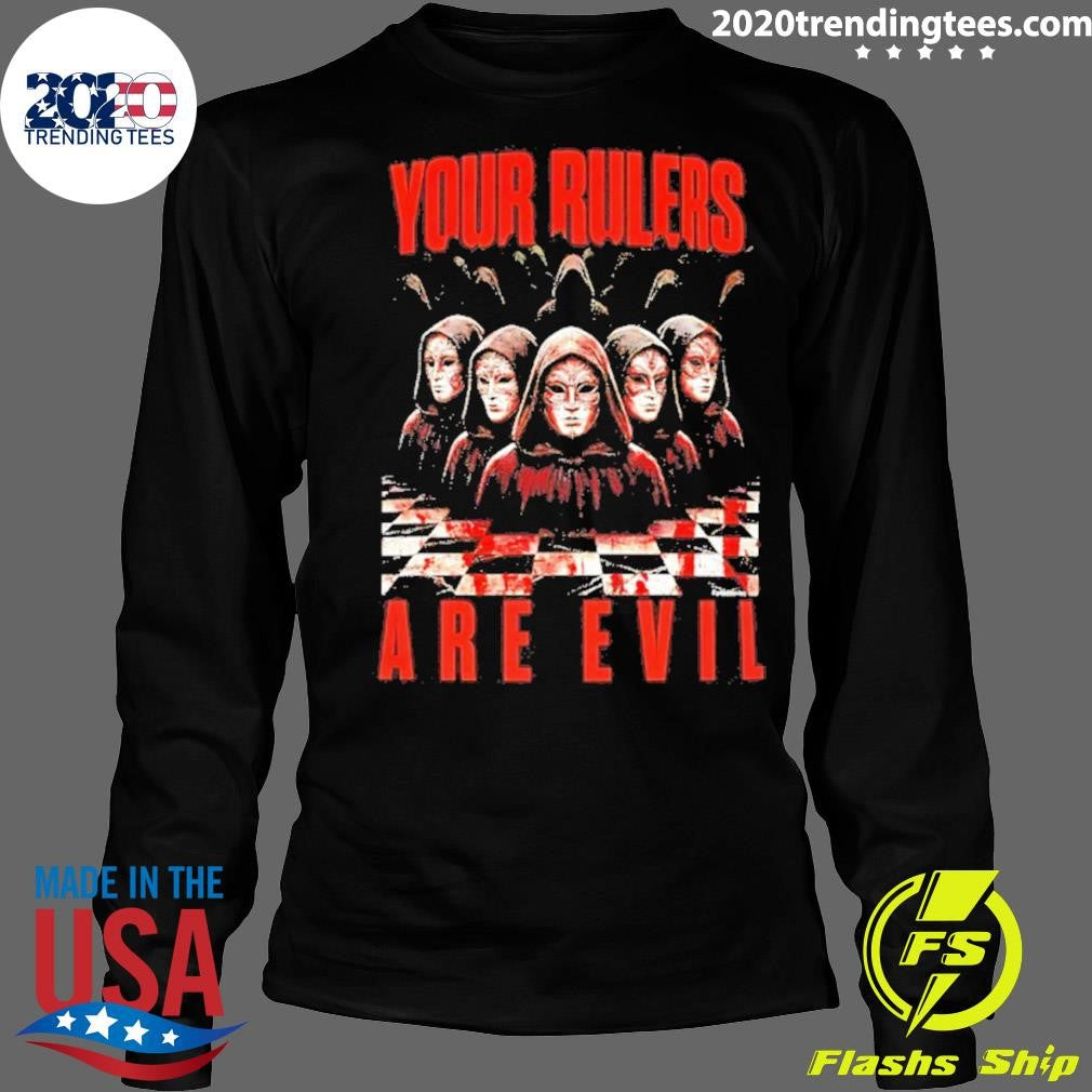 Your Rulers Are Evil Graphic Shirt