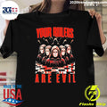 Your Rulers Are Evil Graphic Shirt