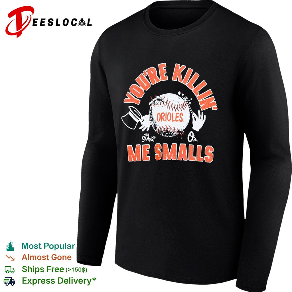 You’re Killin’ Me Smalls Baltimore Orioles shirt