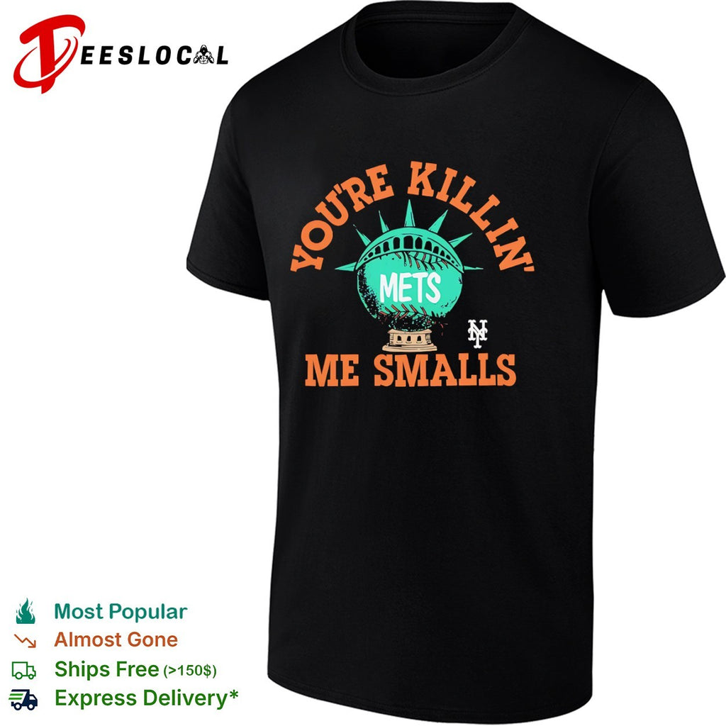 Youre Killin Me Smalls New York Mets Shirt