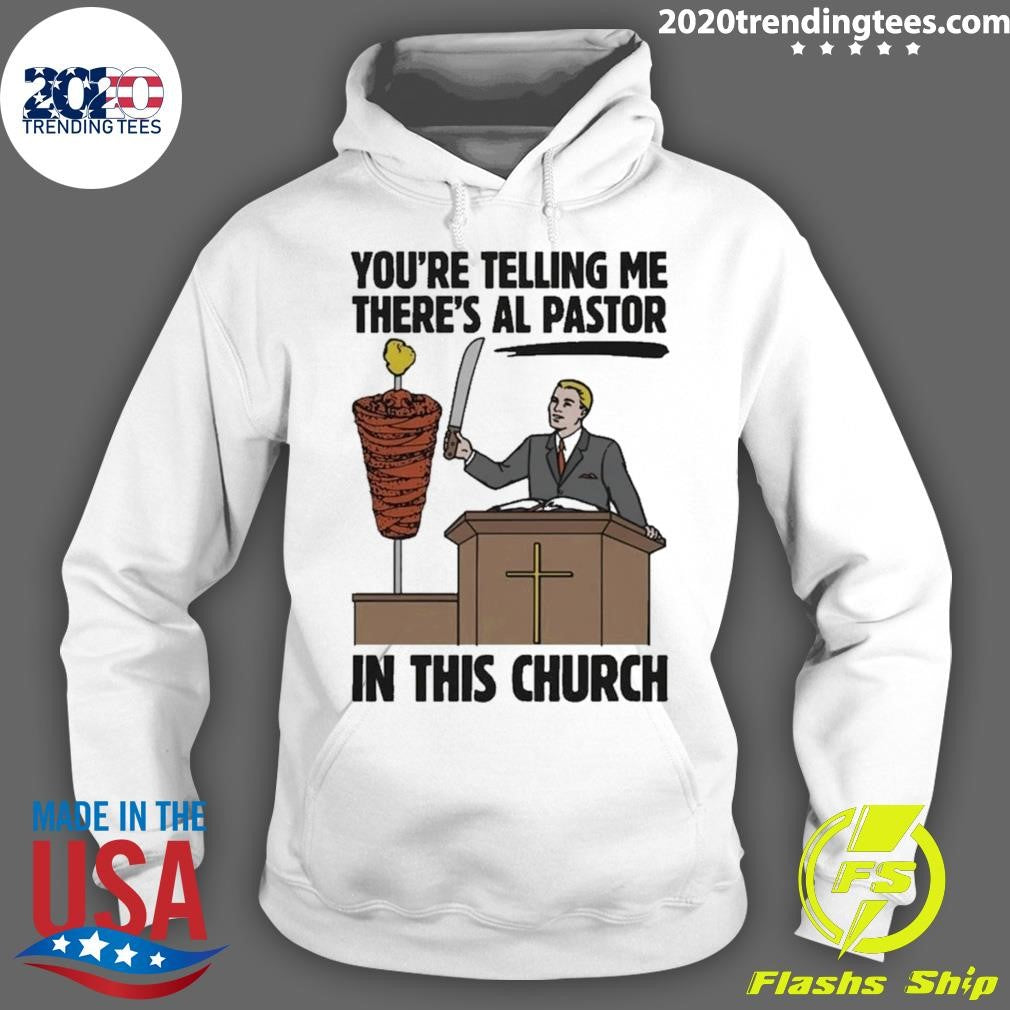 You’re Telling Me There’s Al Pastor In This Church Tee Shirt