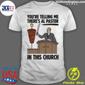 You’re Telling Me There’s Al Pastor In This Church Tee Shirt