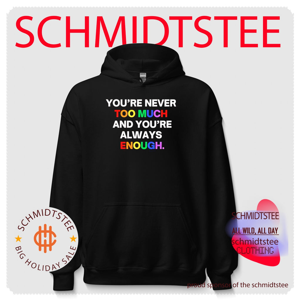 You’re never too much and you’re always enough rainbow text shirt