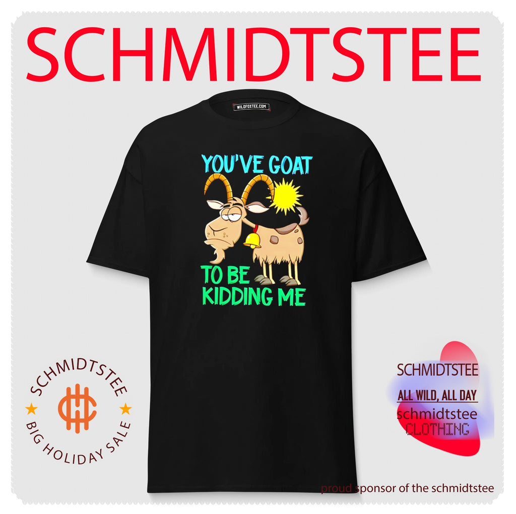 You’ve goat to be kidding me cartoon goat shirt