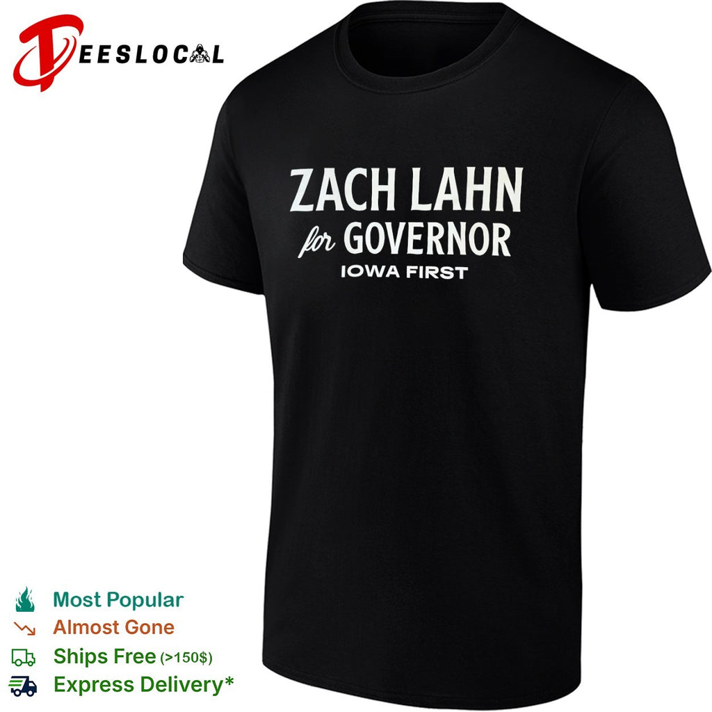 Zach Lahn for Governor Iowa First shirt