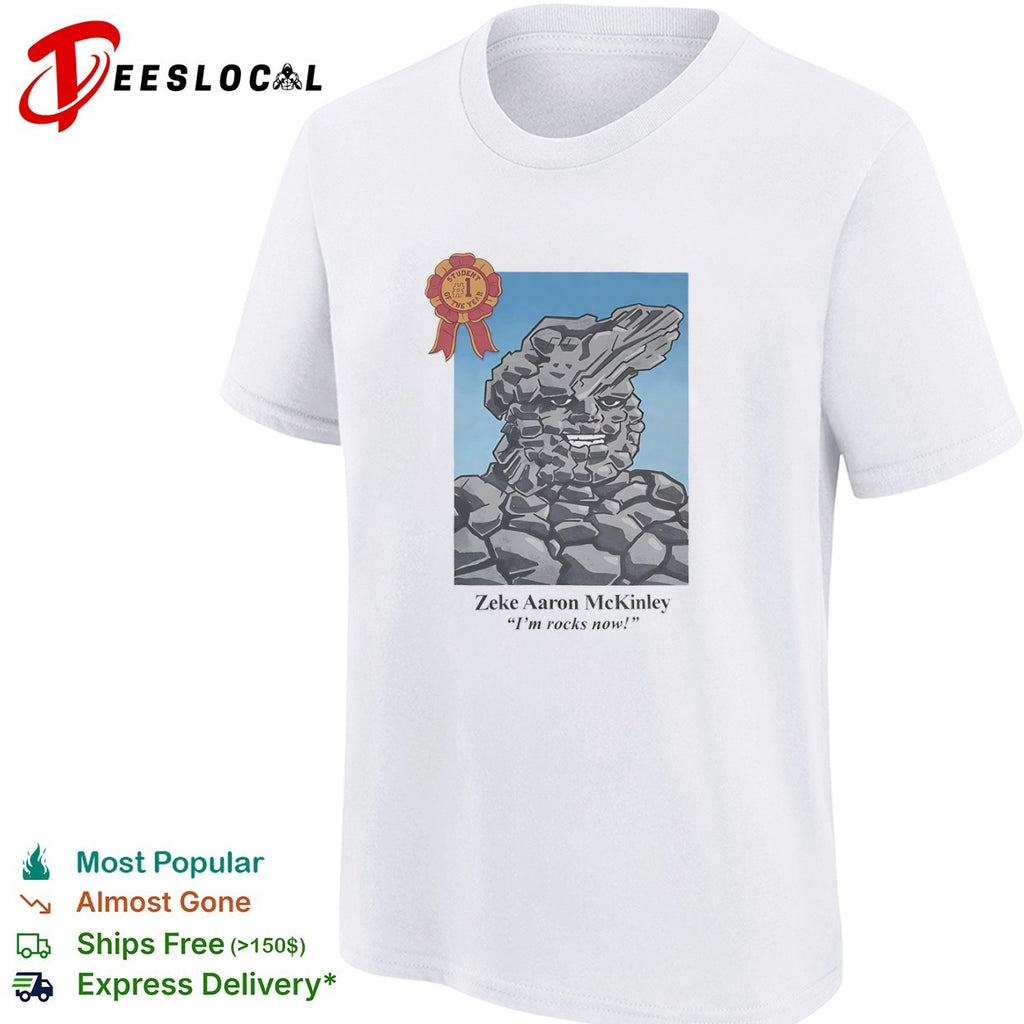Zeke Aaron McKinley I am rocks now Student of the Year shirt