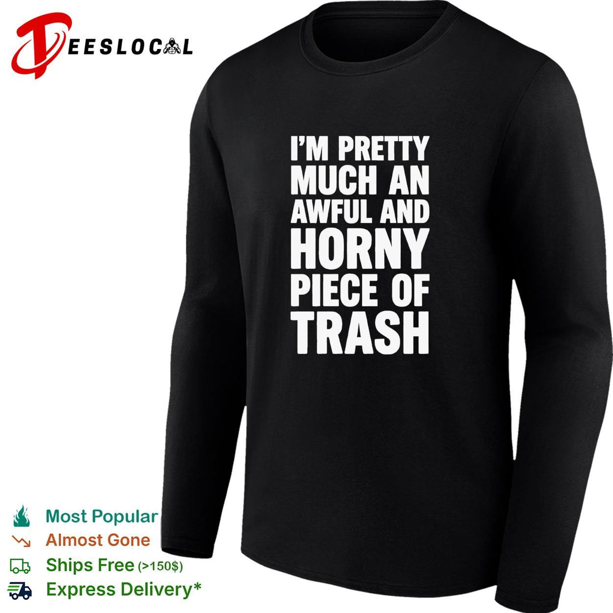 I’m pretty much an awful and horny piece of trash funny bold text shirt
