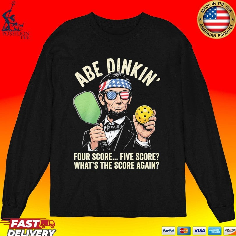Abraham Lincoln Pickleball Abe Dinkin Four Score Five Score What’s The Score Again T-shirt