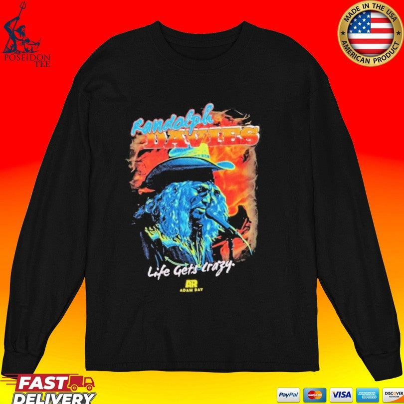 Adam Ray Randolph Davies Life Gets Crazy T-shirt