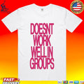 Adela Doesn’t Work Well In Groups T-shirt