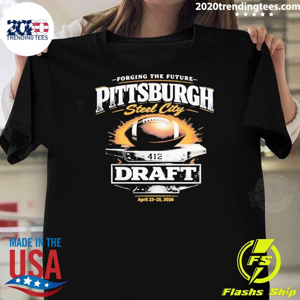 Pittsburgh Steel City 2026 Draft Forging The Future Football Fan Shirt