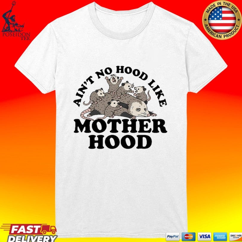 Ain’t No Hood Like Motherhood Possum T-shirt