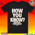 Andrade El Idolo How You Know T-shirt