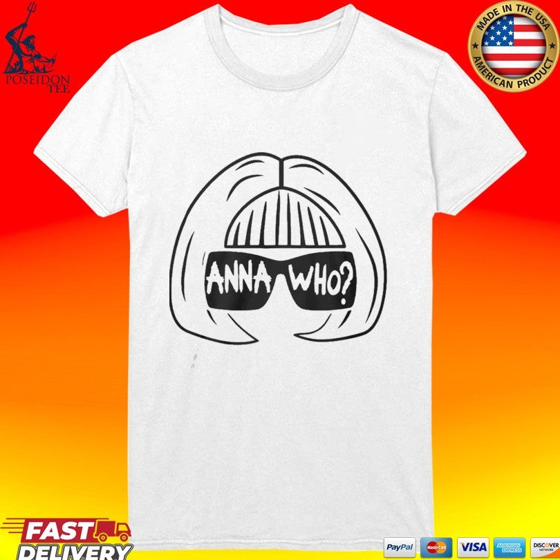 Anna Wintour Anna Who T-shirt