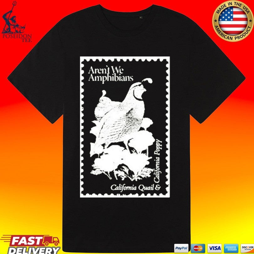 Aren’t We Amphibians California Quail And California Poppy Stamp T-shirt