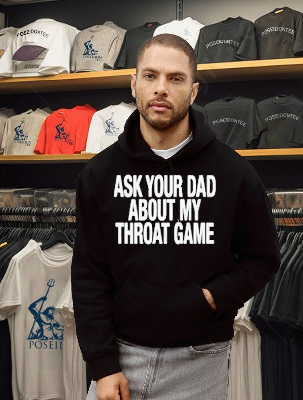 Ask Your Dad About My Throat Game T-shirt