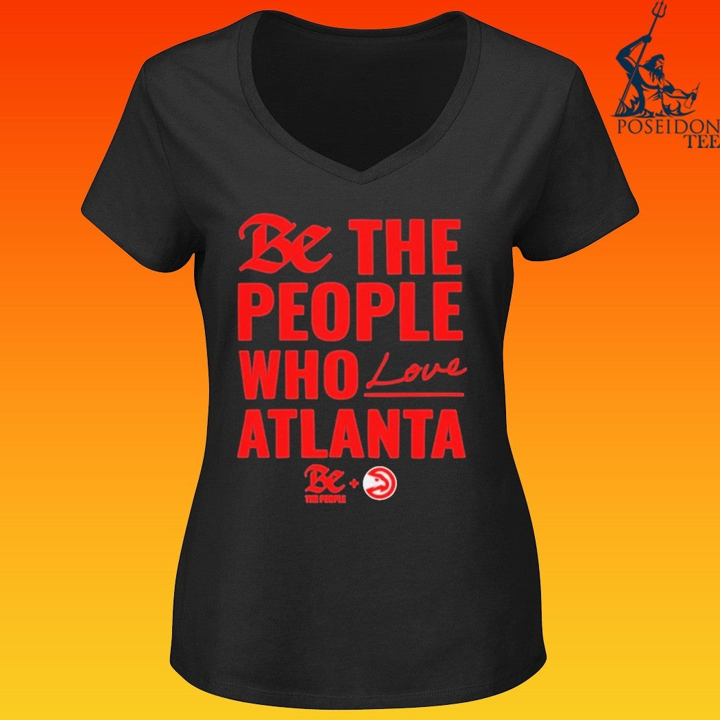 Atlanta Hawks Be The People Who Love Atlanta T-shirt