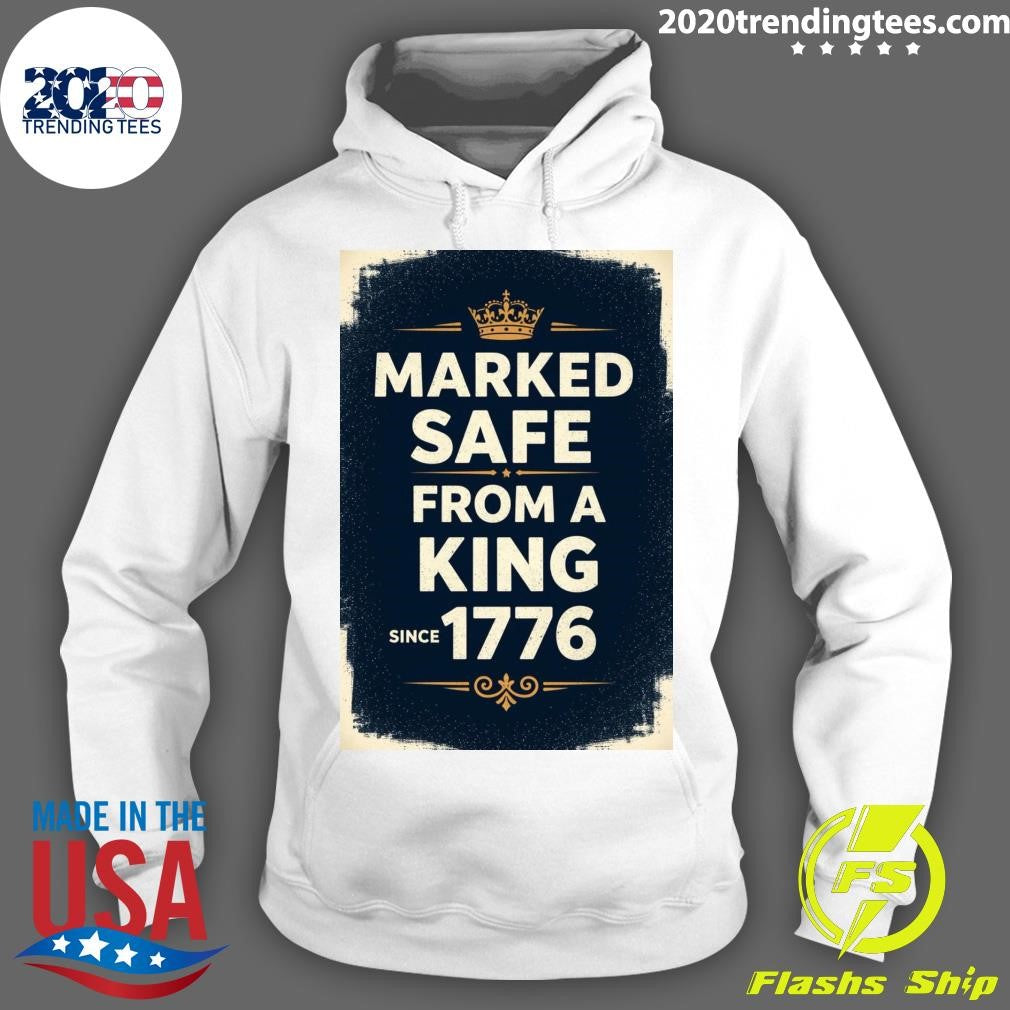 Marked Safe From A King Since 1776 Shirt