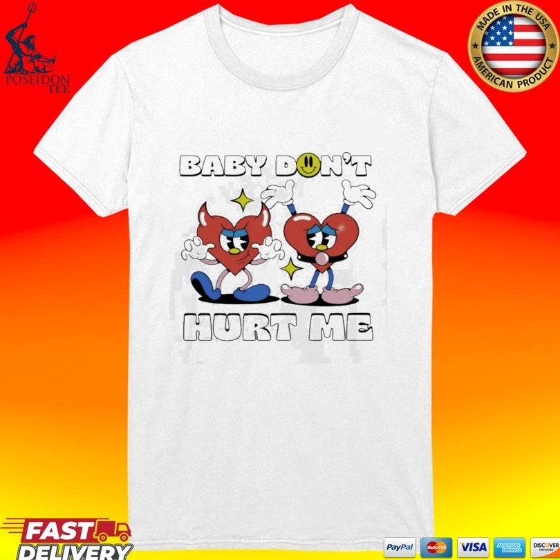 Baby Dont Hurt Me Hearts T-shirt