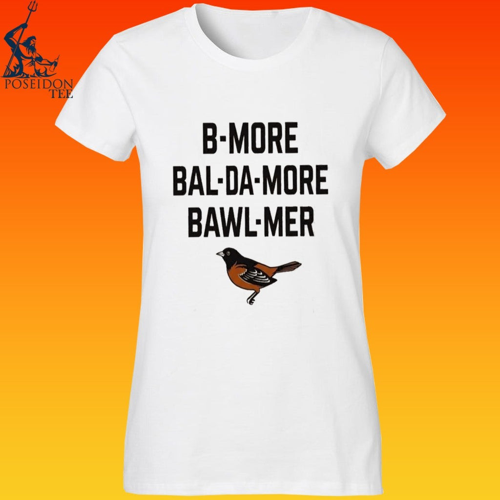 Baltimore Orioles B-more Bal-da-more Bawl-mer T-shirt
