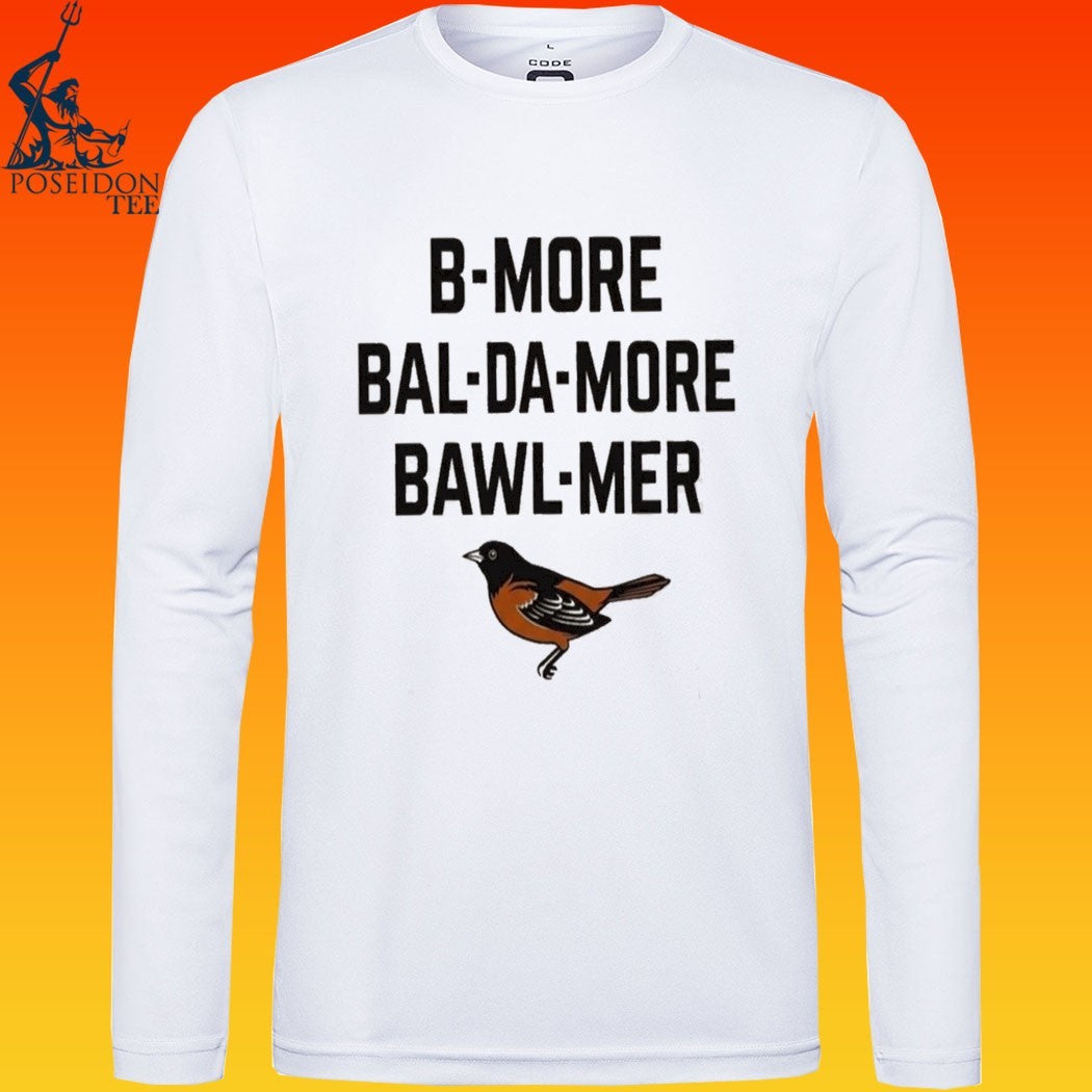 Baltimore Orioles B-more Bal-da-more Bawl-mer T-shirt