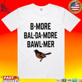 Baltimore Orioles B-more Bal-da-more Bawl-mer T-shirt