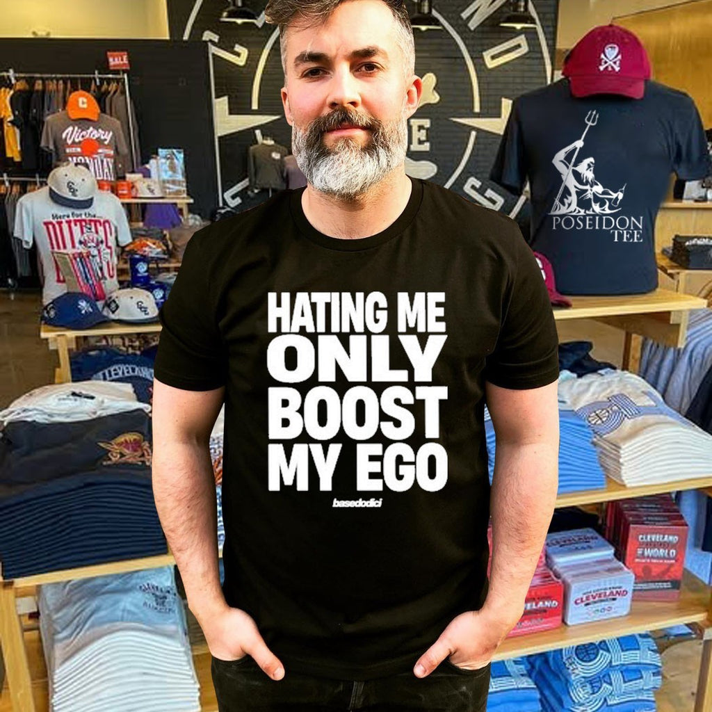 Basedodici Hating Me Only Boost My Ego T-shirt