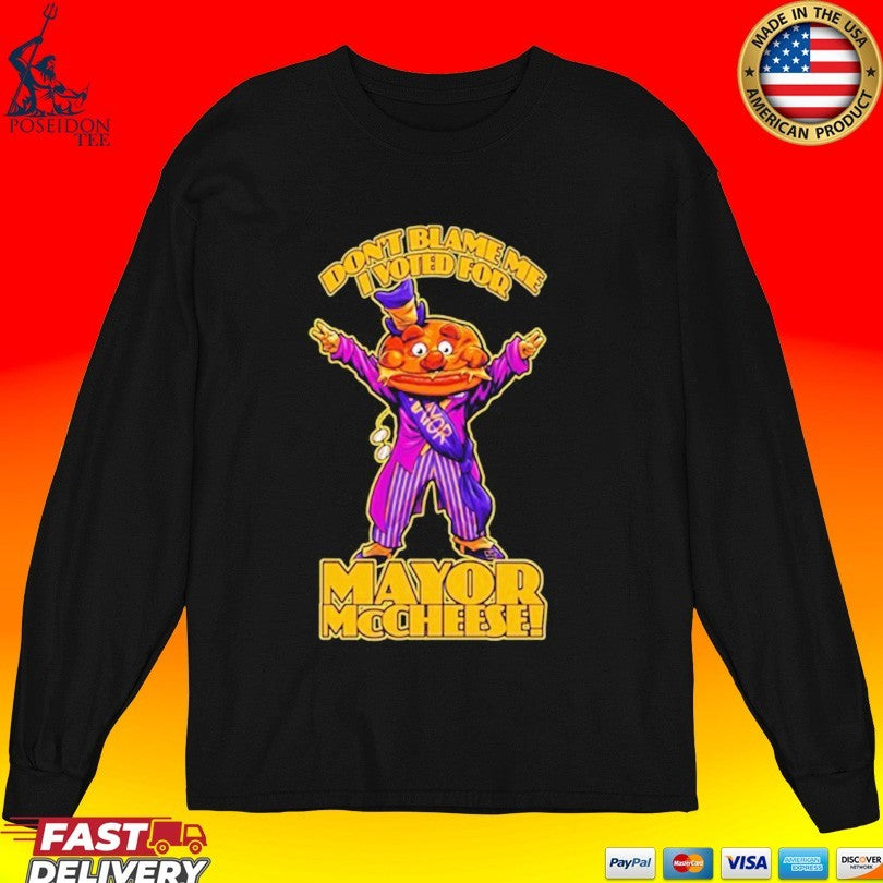 Beastwreck Don’t Blame Me I Voted For Mayor Mccheese T-shirt