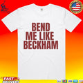 Bend Me Like Beckham T-shirt
