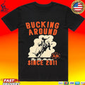 Big Sky Per Bucking Around Since 2011 T-shirt
