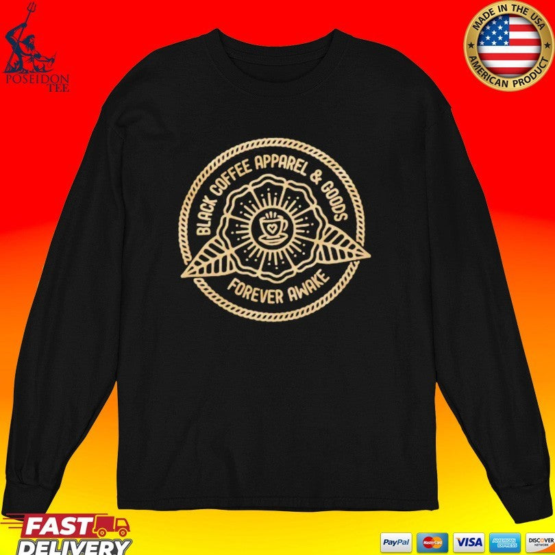 Black Coffee And Goods Forever Awake Support Your Local Barista T-shirt