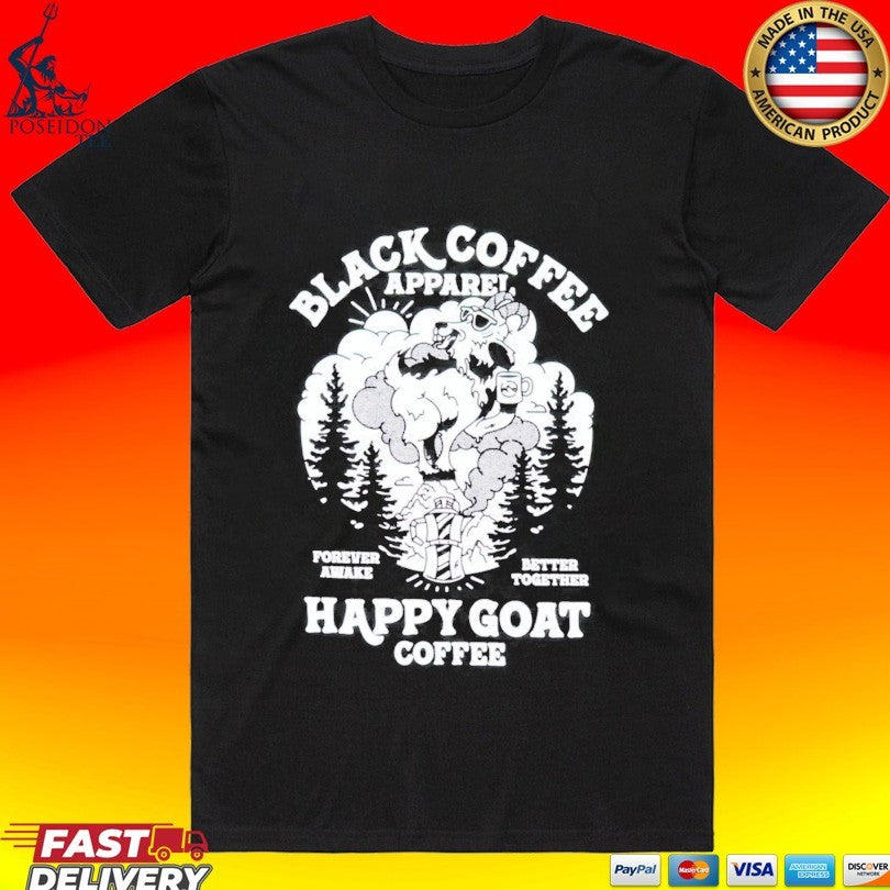 Black Coffee Forever Awake Better Together Happy Goat T-shirt
