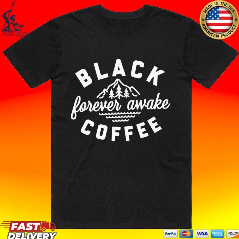 Black Coffee Forever Awake Mountain T-shirt