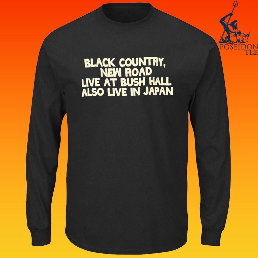 Black Country New Road Live At Bush Hall Also Live In Japan T-shirt
